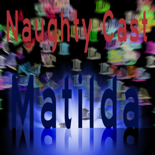Legacy Matilda 2022 Naughty Cast Digital Download